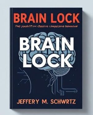 Cover of the book Brain Lock: Free Yourself from Obsessive-Compulsive Behavior by Jeffrey M. Schwartz